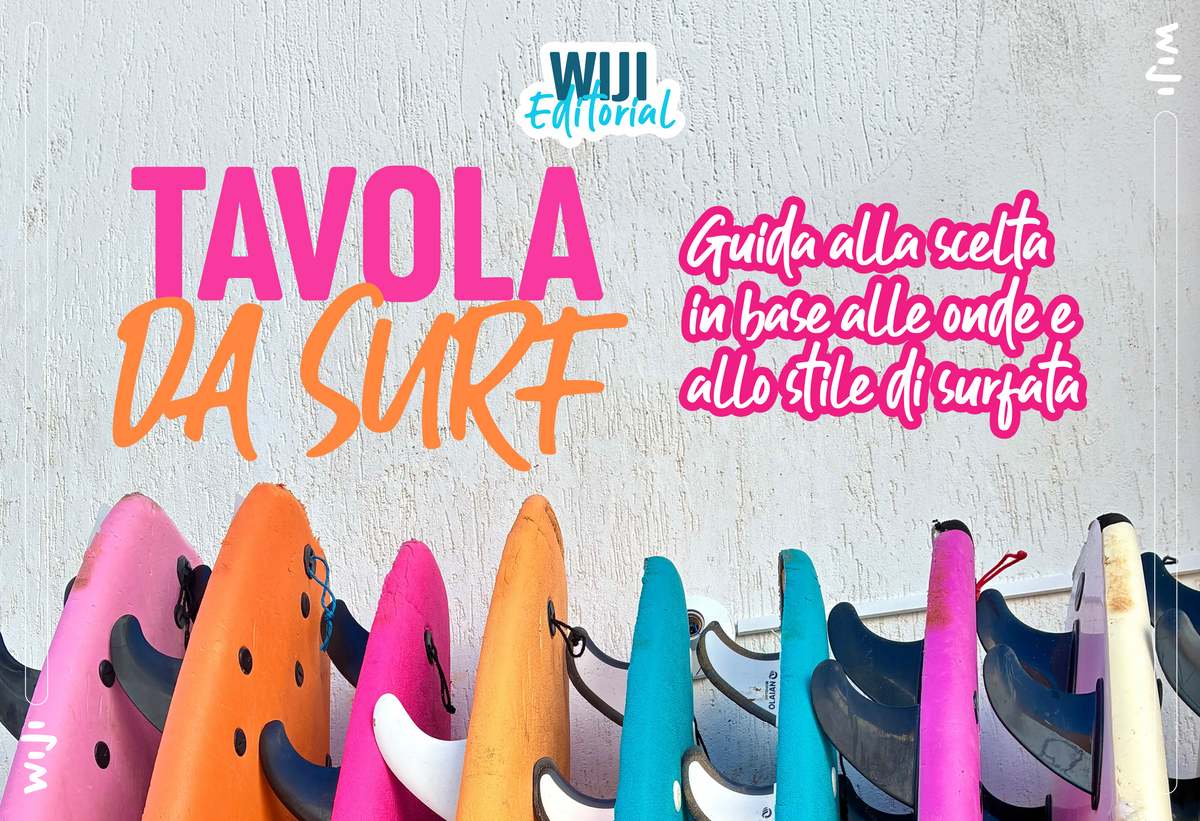 TAVOLA DA SURF - Guida alla scelta in base alle onde allo stile di surfata